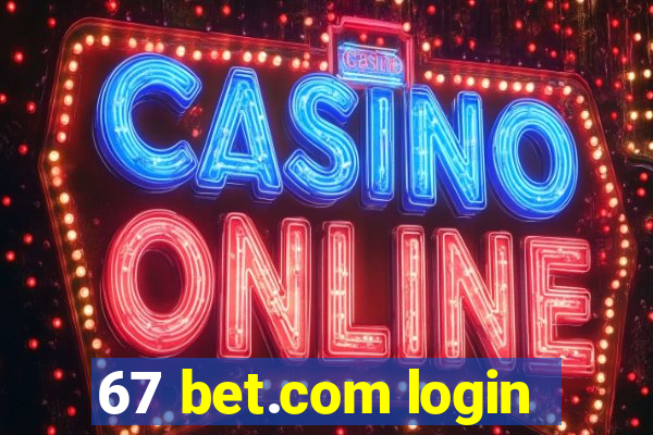 67 bet.com login